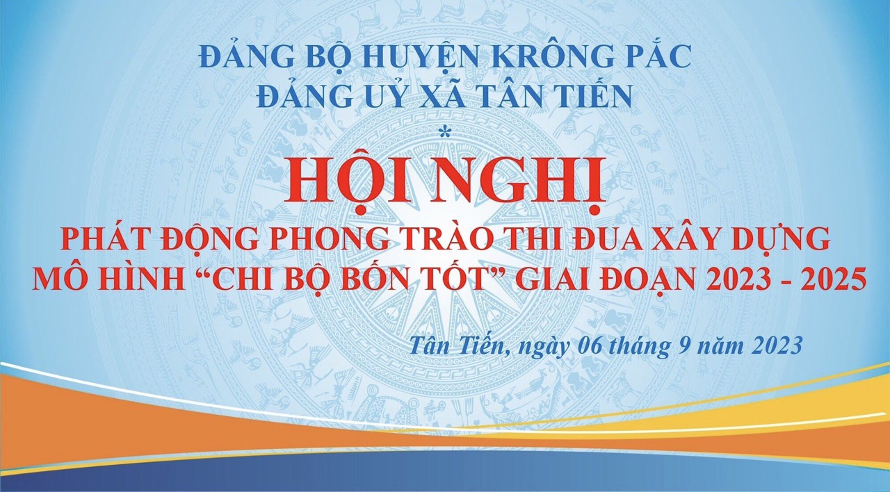 TÂN TIẾN: PHÁT ĐỘNG PHONG TRÀO THI ĐUA "CHI BỘ BỐN TỐT" GIAI ĐOẠN 2023-2025