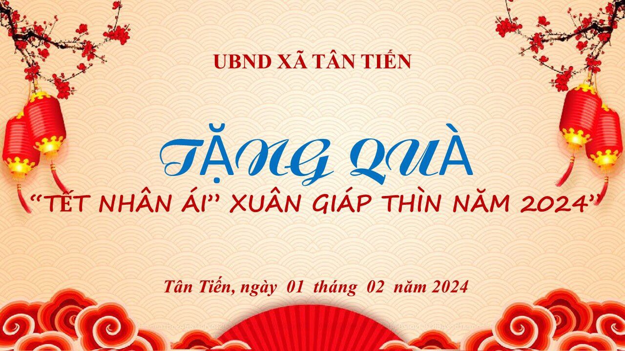 XÃ TÂN TIẾN TỔ CHỨC CHƯƠNG TRÌNH TẾT NHÂN ÁI XUÂN GIÁP THÌN NĂM 2024