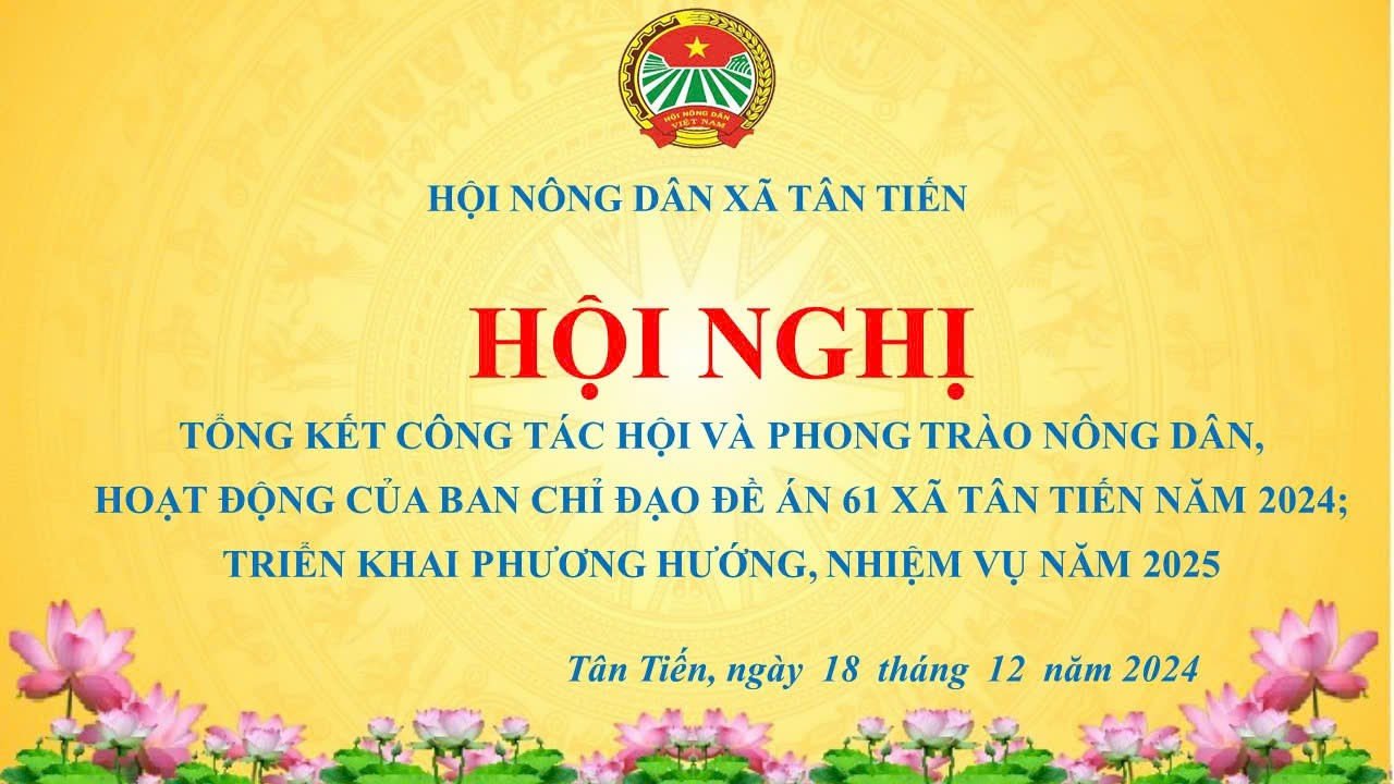 HỘI NÔNG DÂN XÃ TÂN TIẾN TỔNG KẾT CÔNG TÁC HỘI VÀ PHONG TRÀO NÔNG DÂN, HOẠT ĐỘNG CỦA BAN CHỈ ĐẠO ĐỀ ÁN 61 XÃ TÂN TIẾN NĂM 2024