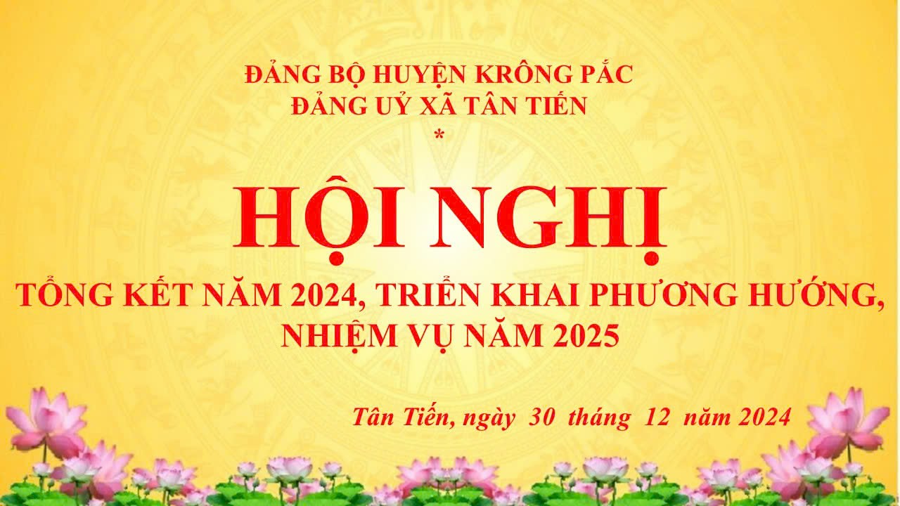 ĐẢNG BỘ XÃ TÂN TIẾN TỔ CHỨC HỘI NGHỊ TỔNG KẾT NĂM 2024 VÀ TRIỂN KHAI PHƯƠNG HƯỚNG, NHIỆM VỤ NĂM 2025