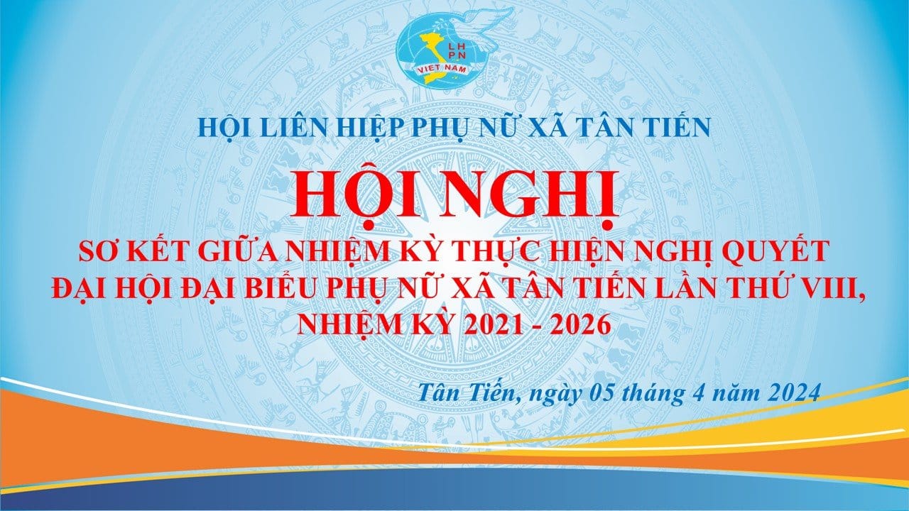 Hội Liên hiệp Phụ nữ xã Tân Tiến tổ chức Hội nghị Sơ kết giữa nhiệm kỳ