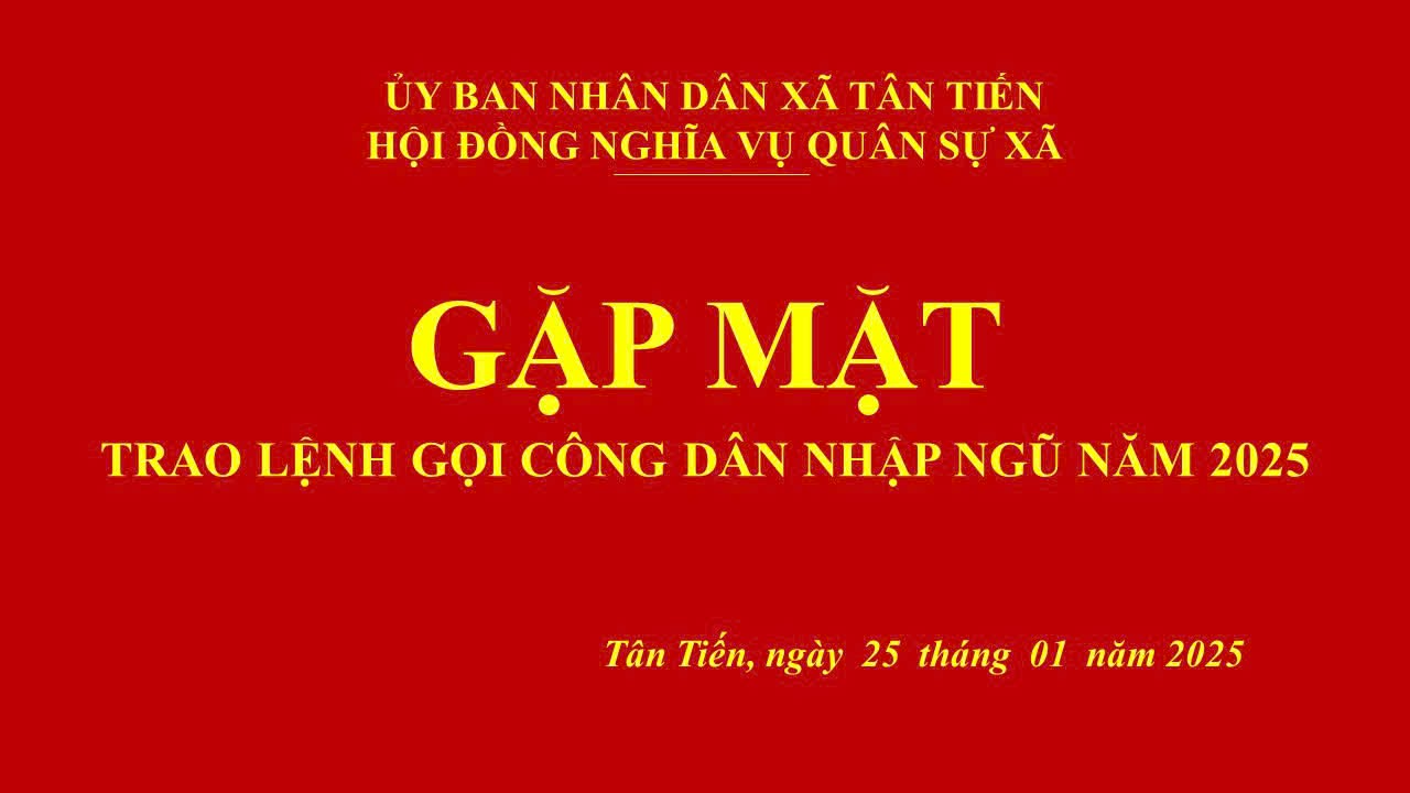 XÃ TÂN TIẾN TRAO LỆNH GỌI CÔNG DÂN NHẬP NGŨ NĂM 2025