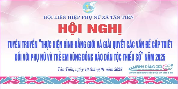 HỘI LHPN XÃ TÂN TIẾN TUYÊN TRUYỀN THỰC HIỆN BÌNH ĐẲNG GIỚI VÀ GIẢI QUYẾT CÁC VẤN ĐỀ CẤP THIẾT ĐỐI VỚI PHỤ NỮ VÀ TRẺ EM VÙNG DTTS NĂM 2025